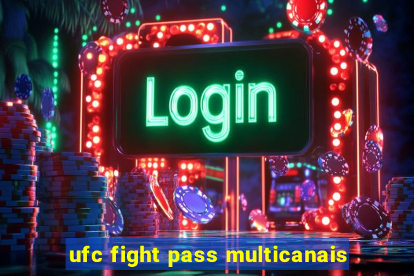 ufc fight pass multicanais